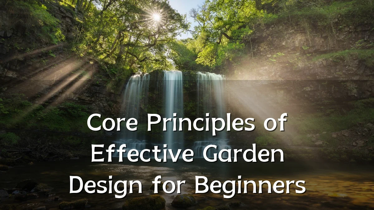 Core Principles of Effective Garden Design for Beginners