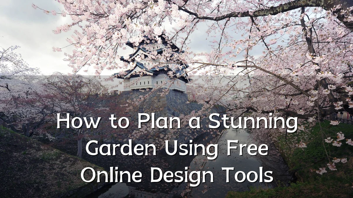 How to Plan a Stunning Garden Using Free Online Design Tools