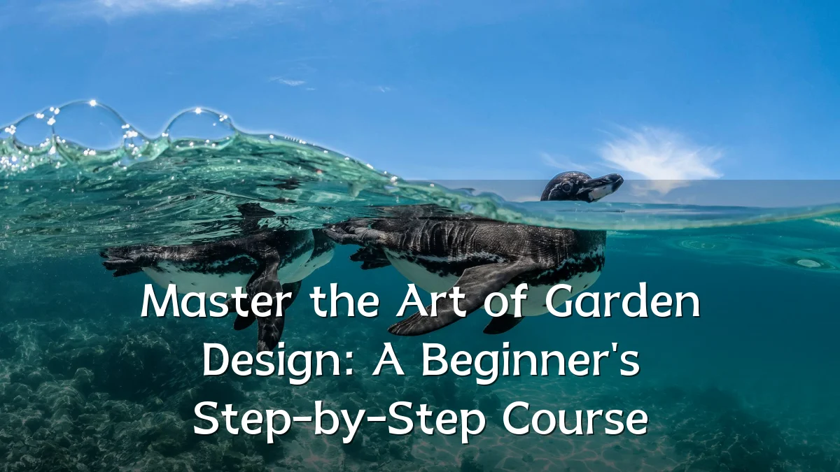 Master the Art of Garden Design: A Beginner's Step-by-Step Course