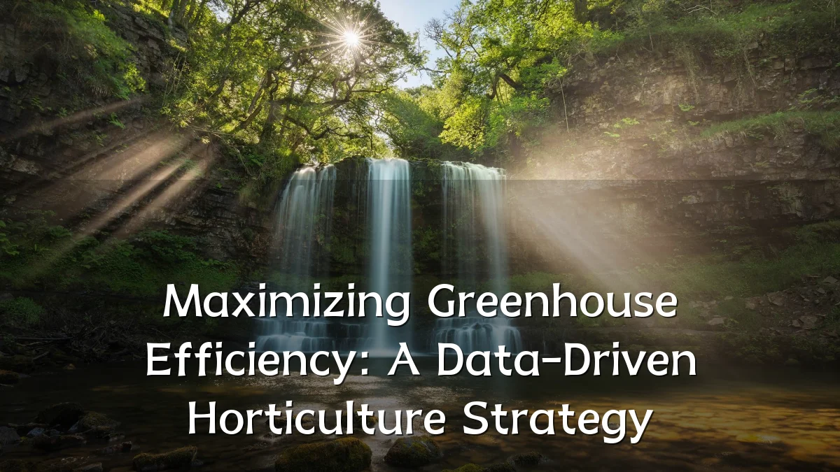 Maximizing Greenhouse Efficiency: A Data-Driven Horticulture Strategy