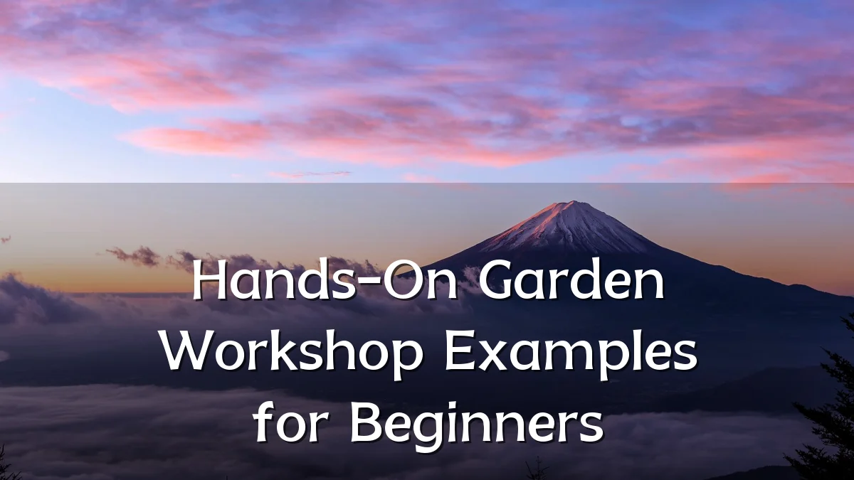 Hands-On Garden Workshop Examples for Beginners