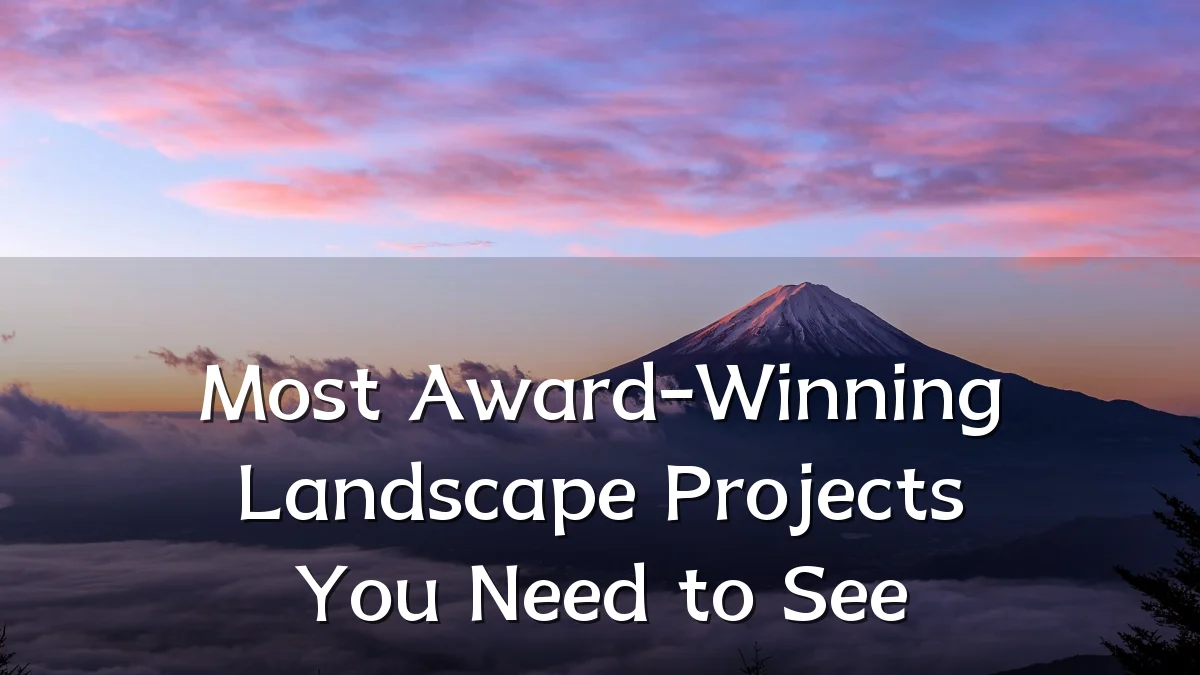 Most Award-Winning Landscape Projects You Need to See