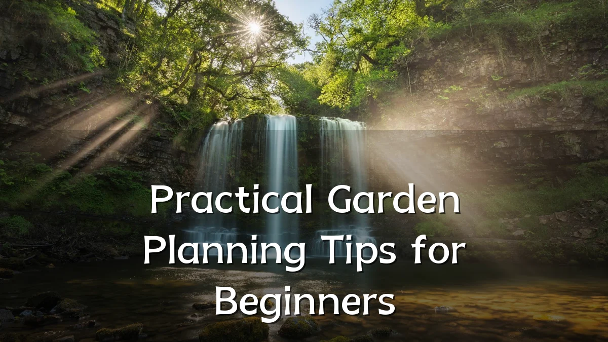 Practical Garden Planning Tips for Beginners