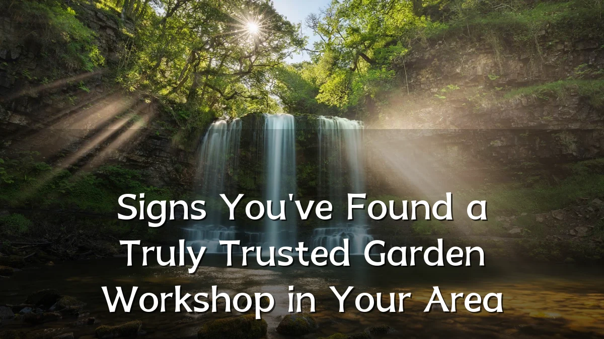 Signs You've Found a Truly Trusted Garden Workshop in Your Area