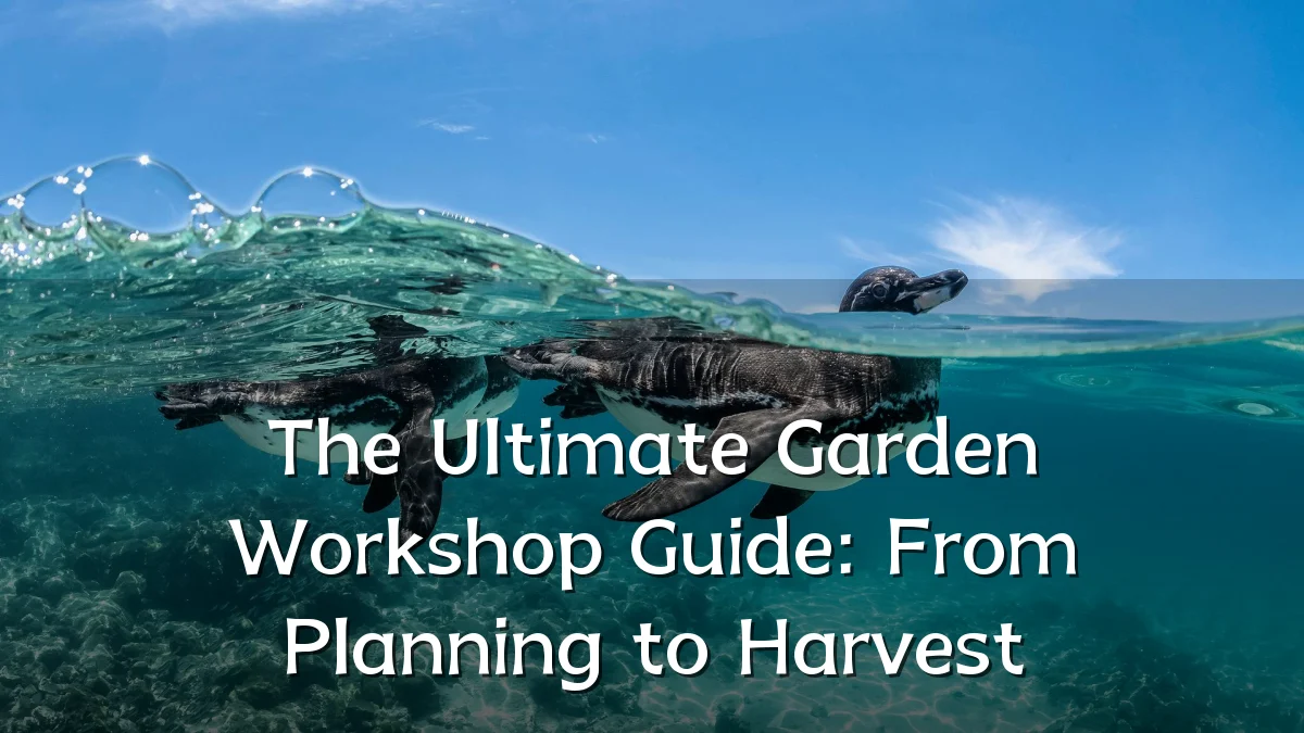 The Ultimate Garden Workshop Guide: From Planning to Harvest